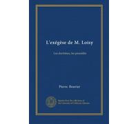 L'exégèse de M. Loisy: Les doctrines, les procédés