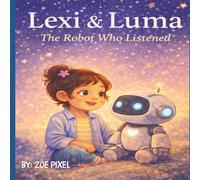 Lexi and Luma: The Robot Who Listened