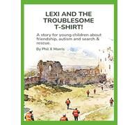 LEXI AND THE TROUBLESOME T-SHIRT! (LEXI LEARNS ABOUT SEARCH & RESCUE)