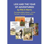 LEXI AND THE YEAR OF ADVENTURES!: The omnibus edition of Books 1 - 6 in the "Lexi and...." series for young children