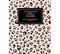 Lexi Brooke 2026 - The Mom Planner: Wildly Organized Edition