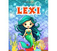 Lexi: Personalized Coloring Book For Lexi: Theme: Mermaid | Perfect Birthday Gift For Lexi | Ages: 4-8 (Mermaid Coloring Book Present for Birthday, ... Halloween, Thanksgiving and All Occasions)