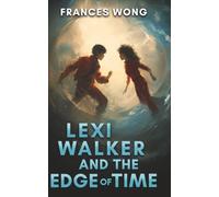 Lexi Walker and the Edge of Time (Lexi Walker Series)