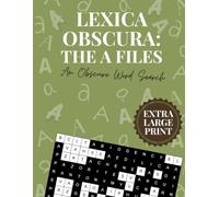 LEXICA OBSCURA: THE A FILES: Extra Large Print Edition