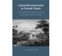 Lexical Reconstruction in Central Chadic: A Comparative Study of Vowels, Consonants and Prosodies