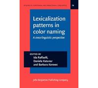 Lexicalization patterns in color naming: A cross-linguistic perspective: 78 (Studies in Functional and Structural Linguistics)