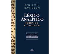 Léxico Analítico Hebraico e Caldaico. Todas as Palavras e Flexões do at Organizadas Alfabeticamente e com Análises Gramaticais