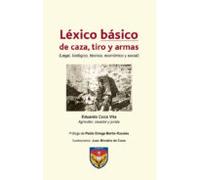 Lexico Basico De Caza Tiro Y Armas (legal Biologico Técnico Económico
