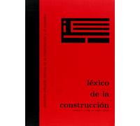 Léxico de la construcción: Instituto Eduardo Torroja de la Construcción y el Cemento