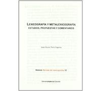 Lexicografía y metalexicografía. Estudios, propuestas y comentarios (Anexos de Revista de Lexicografía)