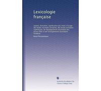 Lexicologie française: origine, formation, signification des mots à l'usage des écoles normales primaires, des écoles primaires supérieures, de ... et de l'enseignement secondaire moderne