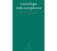 Lexicologie indo-européenne: Introduction accessible à la science des mots et à la reconstitution des racines communes
