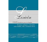 Lexicón: Términos ambiguos y discutidos sobre familia, vida y cuestiones éticas (Documentos MC)