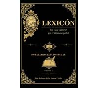 Lexicón: Un viaje cultural por el idioma español