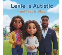 Lexie Is Autistic - and That’s Okay (Lexie and Her Autistic World)