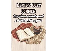 Lexie's Cozy Corner: Fireplace Sounds and Scribbled Thoughts: Funny Holiday Notebook for Women Named Lexie | Personalized Lined Journal for Writing, Birthdays, Coworkers & Stocking Stuffers