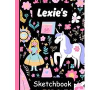 Lexie's Sketchbook: Personalized Unicorn Journal with Blank Pages - Drawing & Doodling Book for Creative Girls and Kids