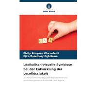 Lexikalisch-visuelle Symbiose bei der Entwicklung der Leseflüssigkeit: bei Menschen mit neurologischen Besonderheiten und Lernschwierigkeiten im Bundesstaat Ondo, Nigeria