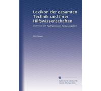 Lexikon der gesamten Technik und ihrer Hilfswissenschaften: Im Verein mit Fachgenossen herausgegeben: Volume 1