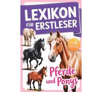 Lexikon für Erstleser: Mein erstes Pferdelexikon - mit 52 Pferderassen von A bis Z - viele spannende Fakten über Pferde und Ponys - mit Quizfragen I ... für Mädchen und Jungen in der Grundschule