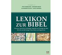 Lexikon zur Bibel: Personen, Geschichte, Archäolgie, Geografie und Theologie der Bibel