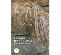 Lexique d'art rupestre: Vocabulaire technique et artistique. Du signe à la pensée symbolique