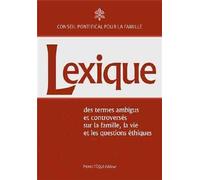 Lexique des termes ambigus et controversés: Sur la vie, la famille et les questions éthiques