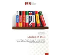 Lexique en crise: Les stratégies d'apprentissage du lexique (SAL) pour favoriser l'apprentissage du FLE : Le cas de l'université marocaine