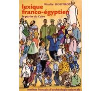 Lexique franco-égyptien: Le parler du Caire