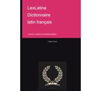 LexLatina Dictionnaire latin français: Locutions, maximes et vocabulaire juridique