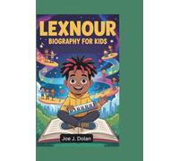 LEXNOUR BIOGRAPHY FOR KIDS: The Inspiring Story of a Young Music Star Who Dared to Dream