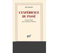 L'expérience du passé: François Furet dans l'atelier de l'histoire