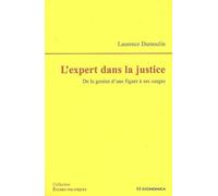 L'expert dans la justice: De la genèse d'une figure à ses usages