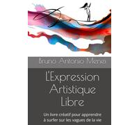 L'expression Artistique Libre: Un livre créatif pour apprendre a surfer sur les vagues de la vie