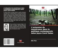 L'extension du monstrueux dans le gothique contemporain selon Joyce Carol Oates