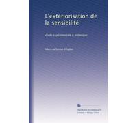 L'extériorisation de la sensibilité: étude expérimentale & historique