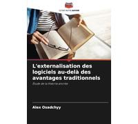 L'externalisation des logiciels au-delà des avantages traditionnels: Étude de la théorie ancrée