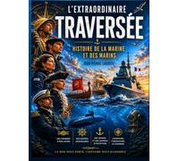 L'extraordinaire traversée: Histoire de la marine et des marins