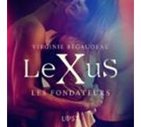 LeXuS : Les Fondateurs - Une dystopie érotique