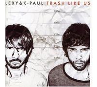Lexy &K-Paul - Trash Like Us