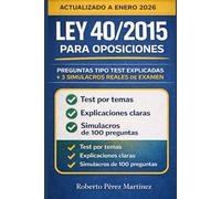 Ley 40/2015 Oposiciones - 3 Simulacros de 100 Preguntas + 500 Preguntas Test Comentadas | Preparación Total para Administrativos y Estudiantes de ... 40/2015 para Opositores (APRUEBA TU EXAMEN)
