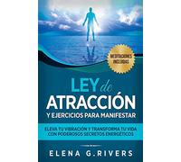 Ley de atracción y ejercicios para manifestar: Eleva tu vibración y transforma tu vida con poderosos secretos energéticos (1)