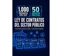 LEY DE CONTRATOS DEL SECTOR PÚBLICO: LAS 1.000 PREGUNTAS TIPO TEST + 50 SUPUESTOS PRÁCTICOS. Test ordenado artículo por artículo + casos prácticos integrados