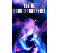 LEY DE CORRESPONDENCIA: Leyes del Universo #6