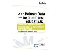 Ley de Habeas Data en las instituciones educativas: Orientaciones, recomendaciones y estrategias para la implementación de datos personales
