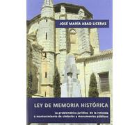 Ley de Memoria Histórica: La problemática jurídica de la retirada o mantenimiento de símbolos y monumentos públicos (SIN COLECCION)