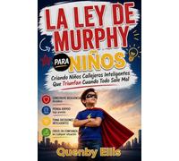LEY DE MURPHY PARA NIÑOS: Criar niños astutos de la calle que prosperan cuando las cosas van mal