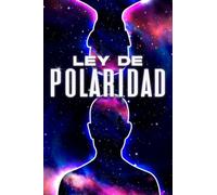 LEY DE POLARIDAD: Leyes del Universo #3
