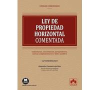 Ley de Propiedad Horizontal - Código comentado: Concordancias, comentarios, jurisprudencia, normas complementarias e índice analítico (EDICIÓN 2025)