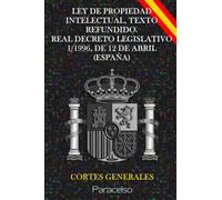 LEY DE PROPIEDAD INTELECTUAL, TEXTO REFUNDIDO. REAL DECRETO LEGISLATIVO 1/1996, DE 12 DE ABRIL (ESPAÑA)